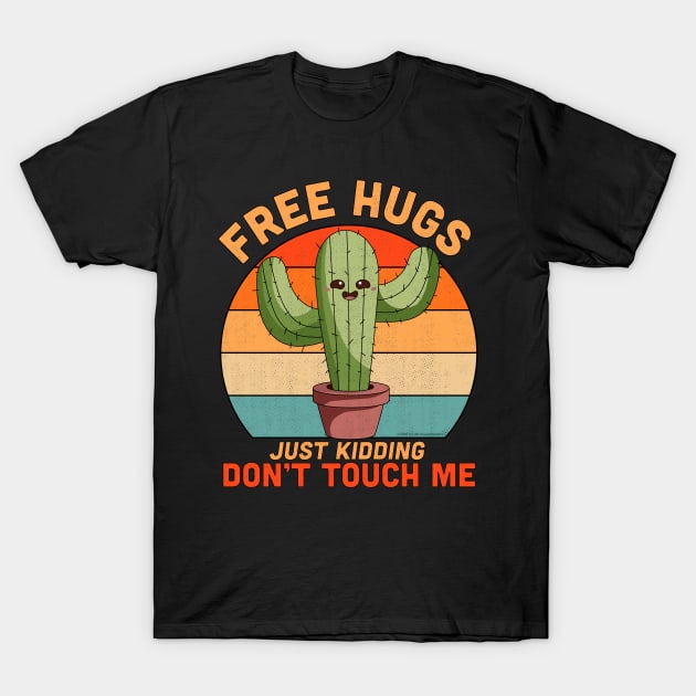 Free Hugs Just Kidding Don't Touch Me Cactus Funny T-Shirt by OrangeMonkeyArt